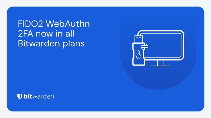 FIDO2 WebAuthn 2FA now in all Bitwarden plans including free! | Bitwarden